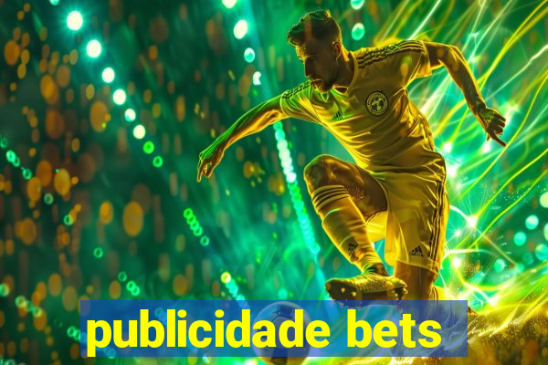 publicidade bets